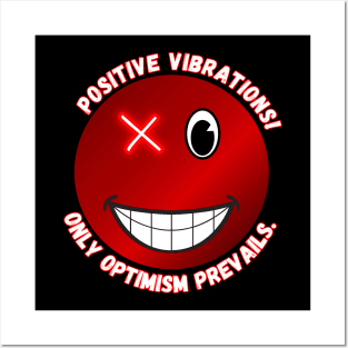 Positive vibrations! Only optimism prevails. Posters and Art